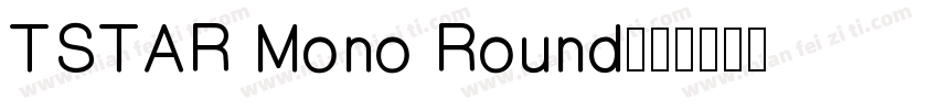 TSTAR Mono Round字体转换